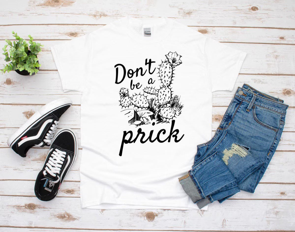 Don’t Be a Prick Cactus Succulent Grey Or White Inspired Tee