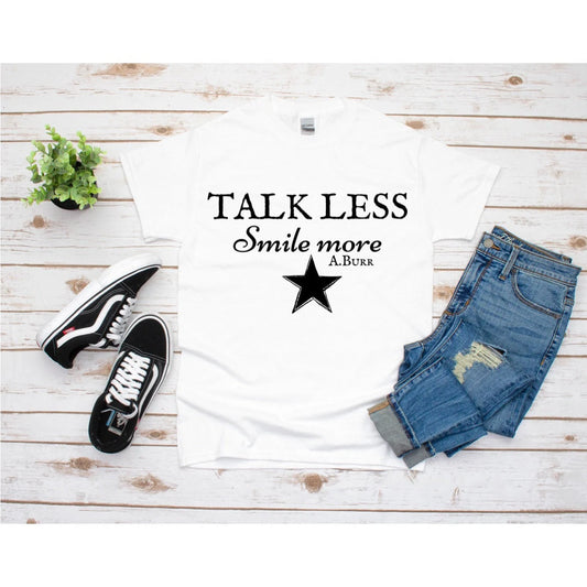 Hamilton Inspired "Talk Less Smile More A. Burr" Shirt I Hamilton Tee I